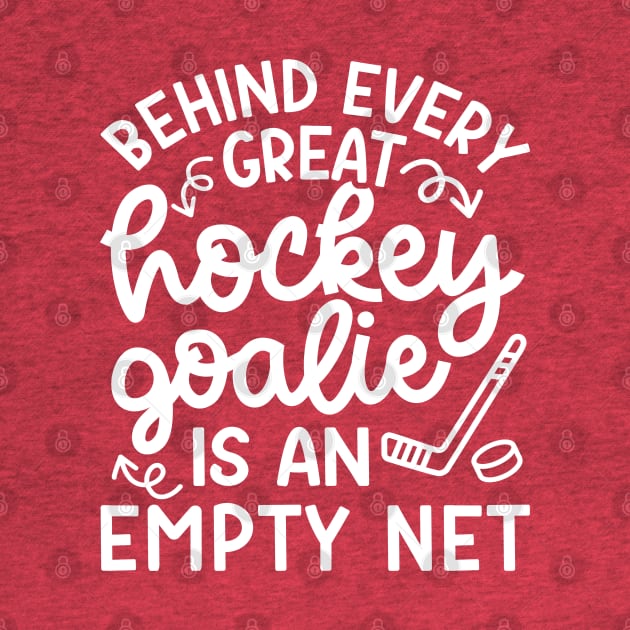 Behind Every Great Goalie Is An Empty Net Ice Hockey Field Hockey Cute Funny by GlimmerDesigns